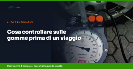 Cosa controllare sulle gomme prima di un viaggio lungo